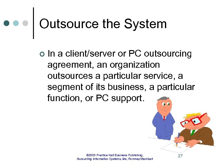 Outsource the System ¢ In a client/server or PC outsourcing agreement, an organization outsources