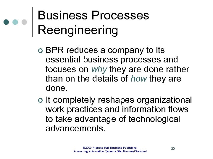 Business Processes Reengineering BPR reduces a company to its essential business processes and focuses