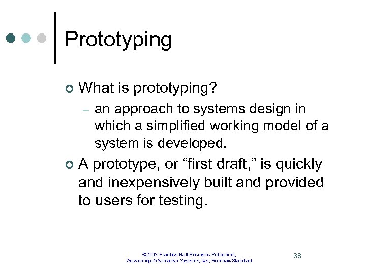 Prototyping ¢ What is prototyping? – ¢ an approach to systems design in which