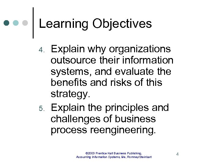 Learning Objectives 4. 5. Explain why organizations outsource their information systems, and evaluate the