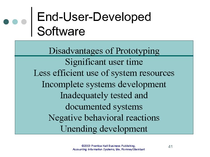 End-User-Developed Software Disadvantages of Prototyping Significant user time Less efficient use of system resources