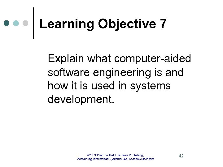 Learning Objective 7 Explain what computer-aided software engineering is and how it is used