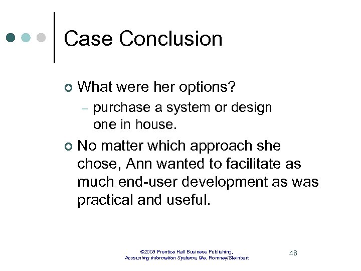 Case Conclusion ¢ What were her options? – ¢ purchase a system or design