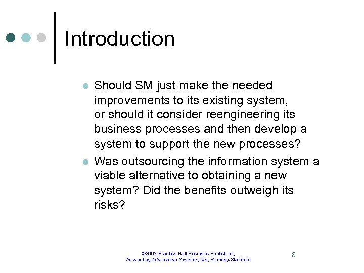 Introduction l l Should SM just make the needed improvements to its existing system,