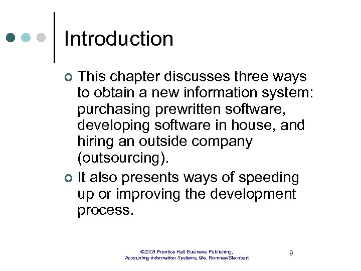 Introduction This chapter discusses three ways to obtain a new information system: purchasing prewritten