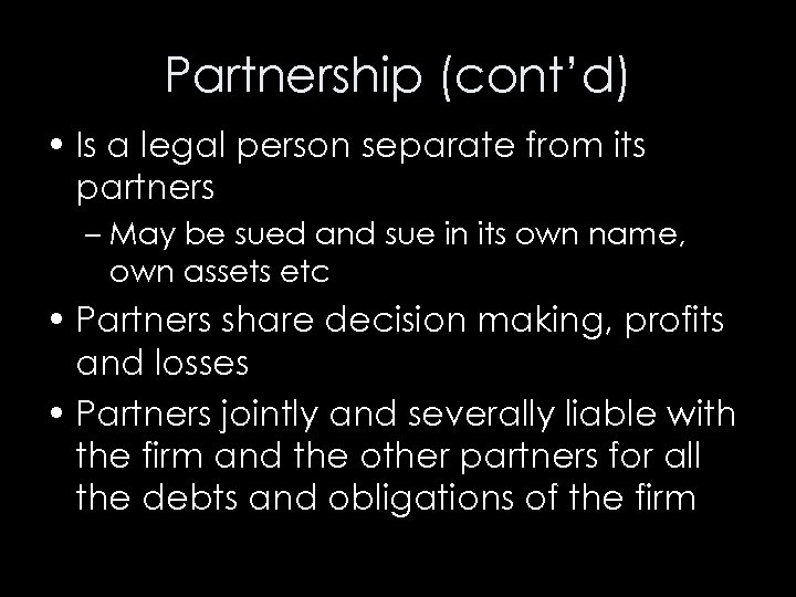 Partnership (cont’d) • Is a legal person separate from its partners – May be
