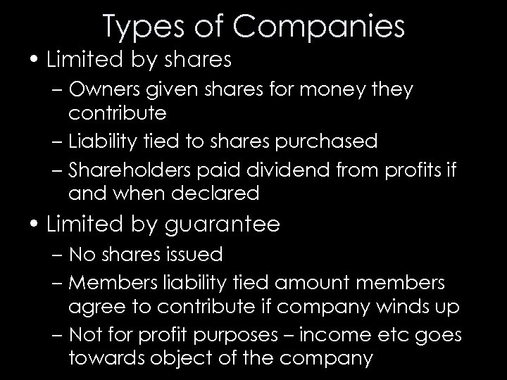 Types of Companies • Limited by shares – Owners given shares for money they
