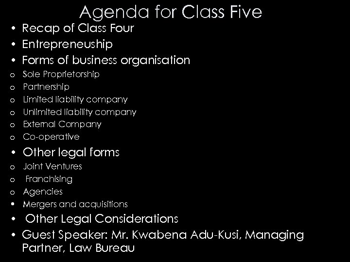 Agenda for Class Five • Recap of Class Four • Entrepreneuship • Forms of