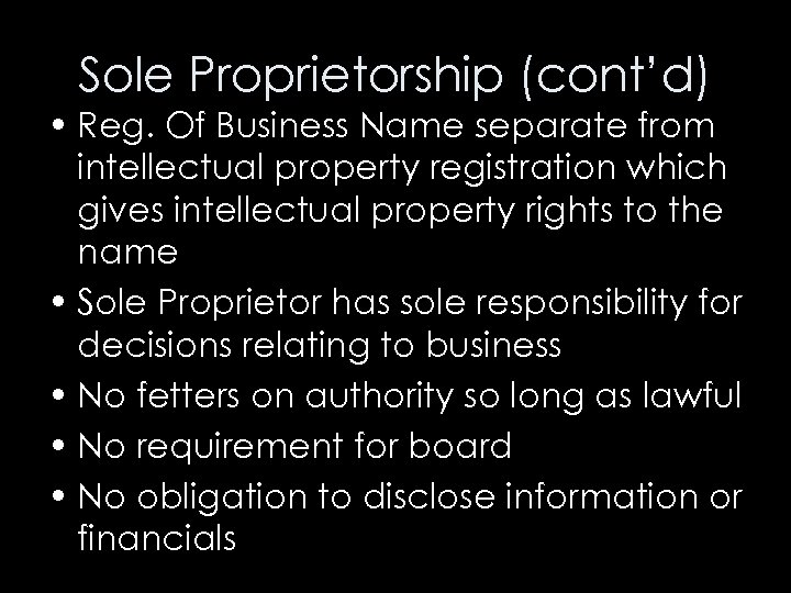 Sole Proprietorship (cont’d) • Reg. Of Business Name separate from intellectual property registration which
