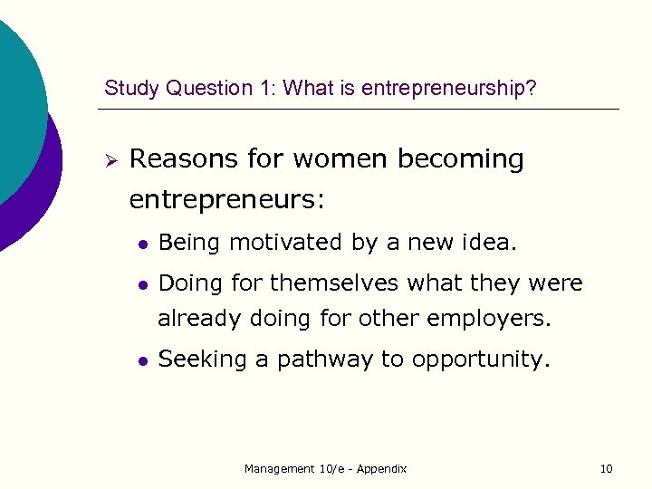 Study Question 1: What is entrepreneurship? Ø Reasons for women becoming entrepreneurs: l Being