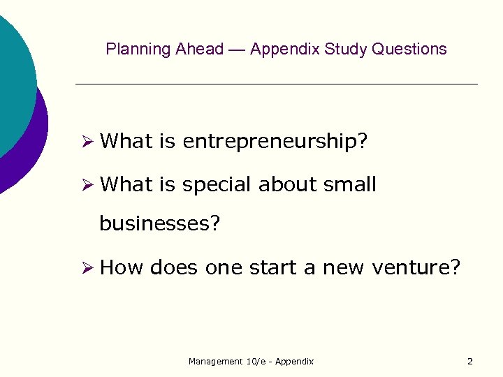 Planning Ahead — Appendix Study Questions Ø What is entrepreneurship? Ø What is special