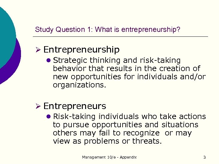 Study Question 1: What is entrepreneurship? Ø Entrepreneurship l Strategic thinking and risk-taking behavior