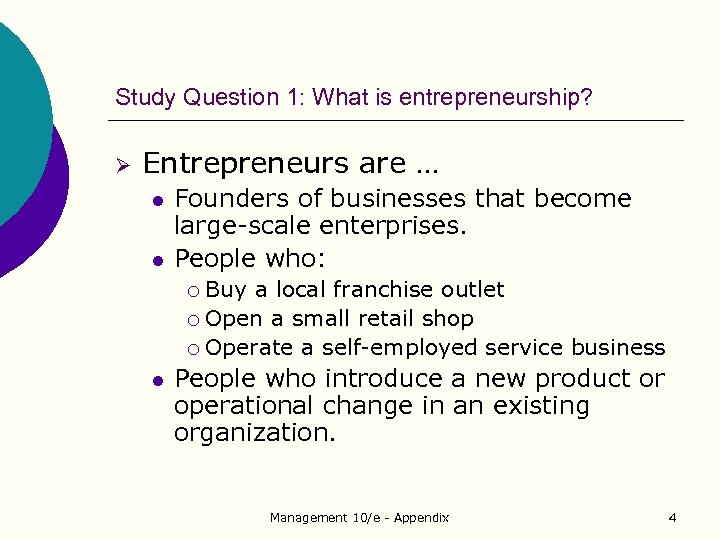 Study Question 1: What is entrepreneurship? Ø Entrepreneurs are … l l Founders of