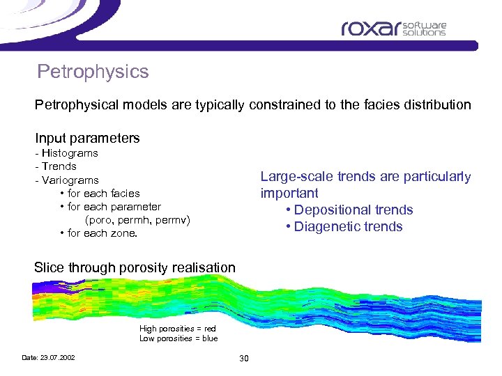 Petrophysics Petrophysical models are typically constrained to the facies distribution Input parameters - Histograms