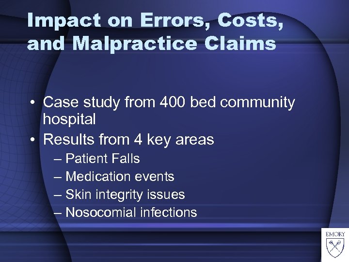 Impact on Errors, Costs, and Malpractice Claims • Case study from 400 bed community