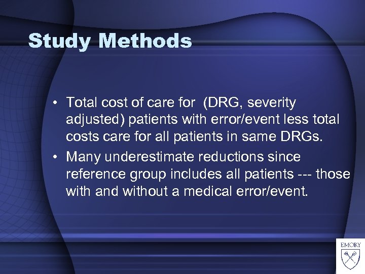 Study Methods • Total cost of care for (DRG, severity adjusted) patients with error/event
