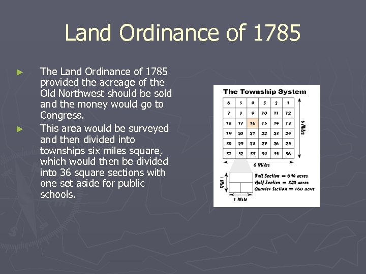 Land Ordinance of 1785 ► ► The Land Ordinance of 1785 provided the acreage