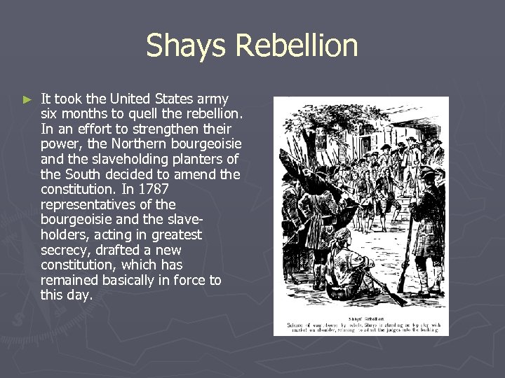 Shays Rebellion ► It took the United States army six months to quell the