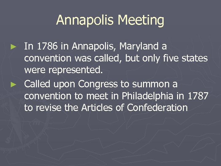 Annapolis Meeting In 1786 in Annapolis, Maryland a convention was called, but only five