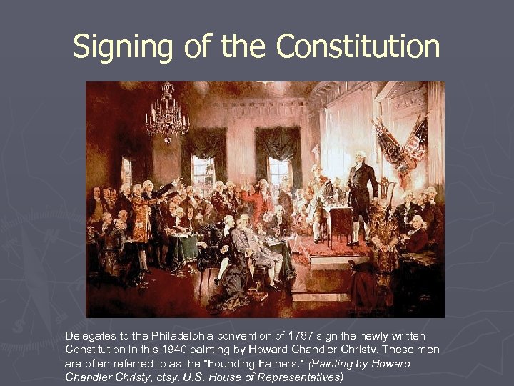 Signing of the Constitution Delegates to the Philadelphia convention of 1787 sign the newly