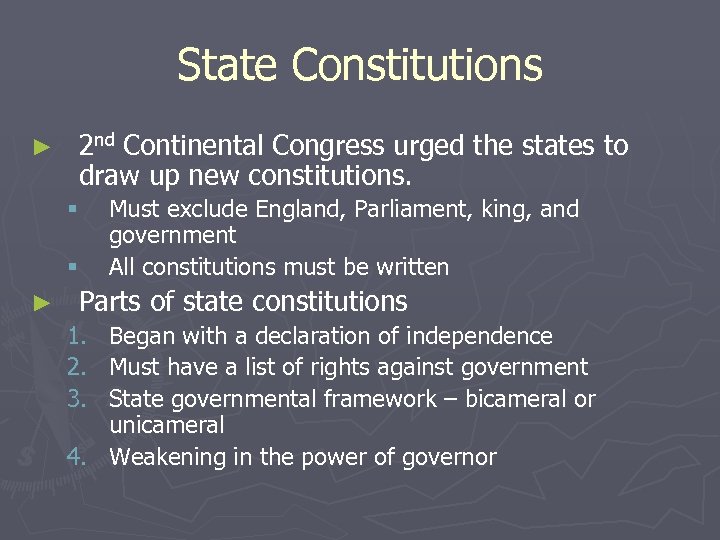 State Constitutions ► 2 nd Continental Congress urged the states to draw up new