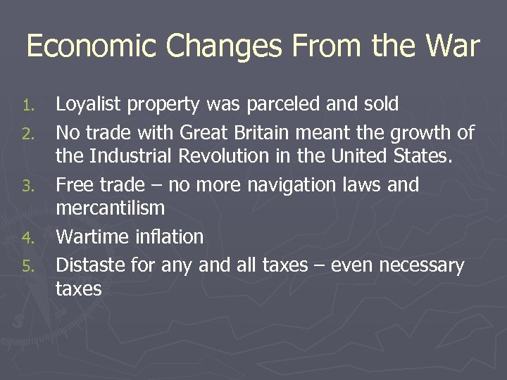 Economic Changes From the War 1. 2. 3. 4. 5. Loyalist property was parceled