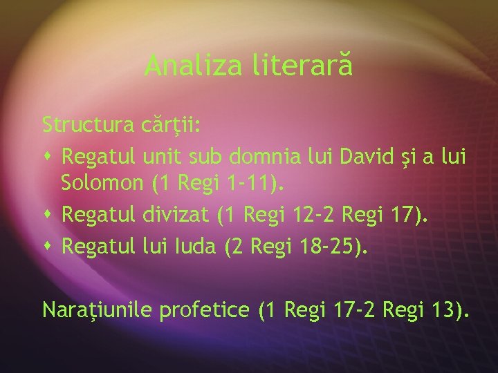 Analiza literară Structura cărţii: s Regatul unit sub domnia lui David şi a lui