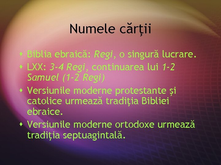 Numele cărţii s Biblia ebraică: Regi, o singură lucrare. s LXX: 3 -4 Regi,