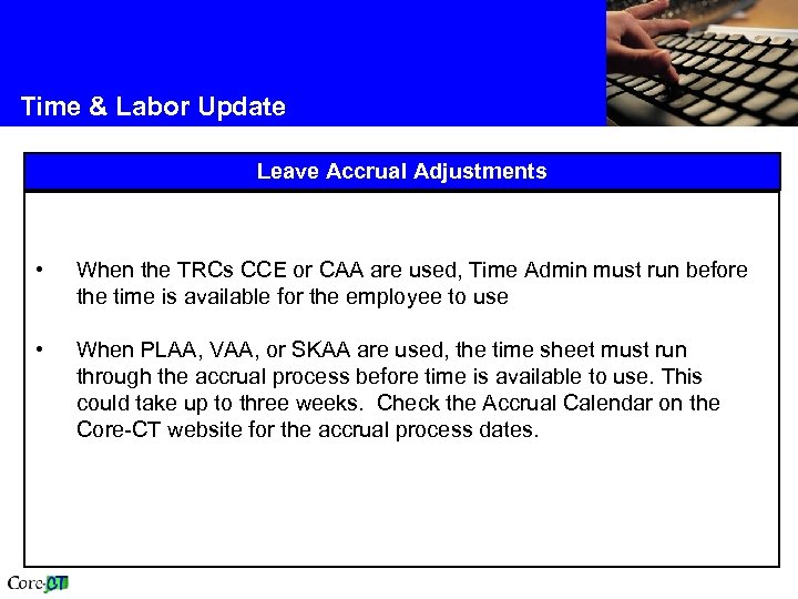 Time & Labor Update Leave Accrual Adjustments • When the TRCs CCE or CAA