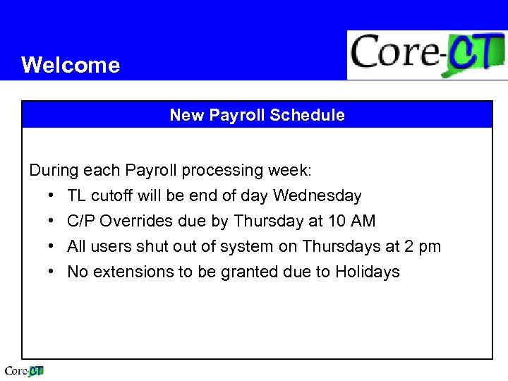 Welcome New Payroll Schedule During each Payroll processing week: • TL cutoff will be