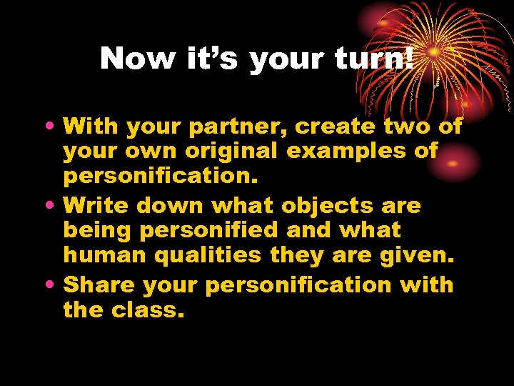 Now it’s your turn! • With your partner, create two of your own original