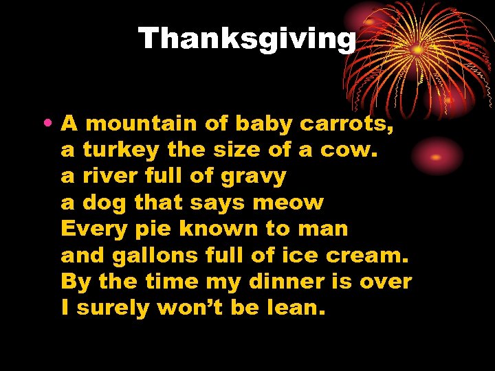 Thanksgiving • A mountain of baby carrots, a turkey the size of a cow.