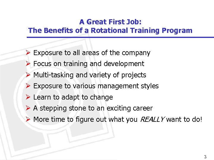 A Great First Job: The Benefits of a Rotational Training Program Ø Exposure to