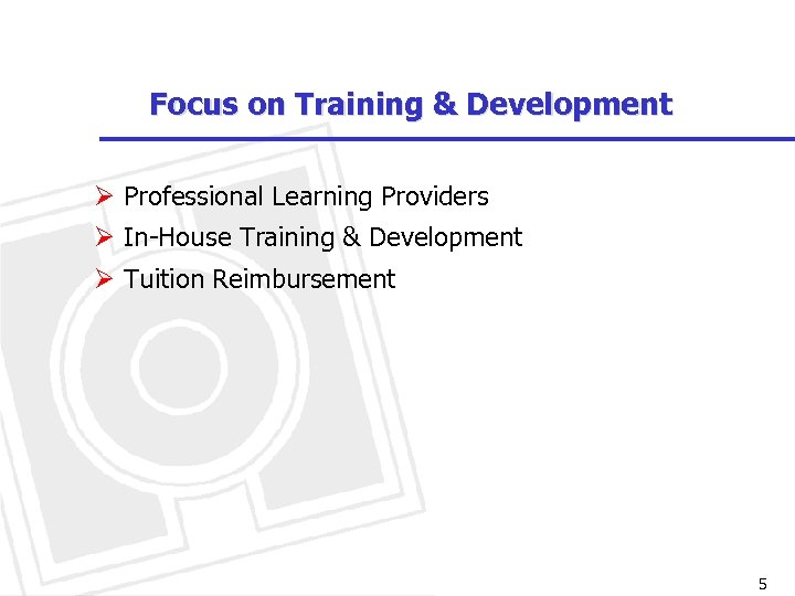 Focus on Training & Development Ø Professional Learning Providers Ø In-House Training & Development