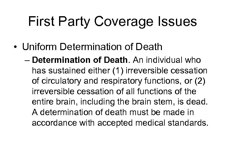 First Party Coverage Issues • Uniform Determination of Death – Determination of Death. An