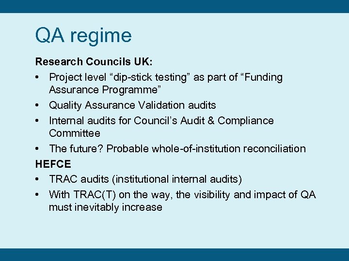 QA regime Research Councils UK: • Project level “dip-stick testing” as part of “Funding