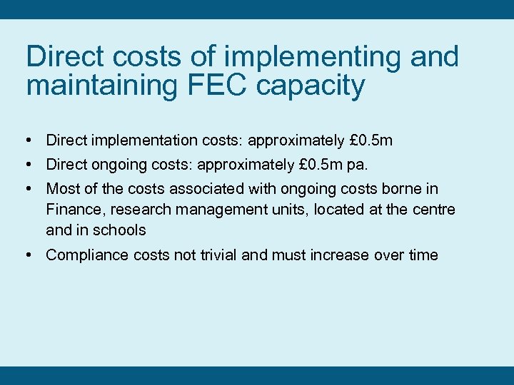 Direct costs of implementing and maintaining FEC capacity • Direct implementation costs: approximately £