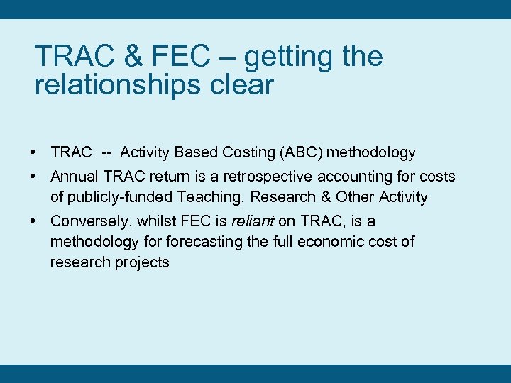 TRAC & FEC – getting the relationships clear • TRAC -- Activity Based Costing