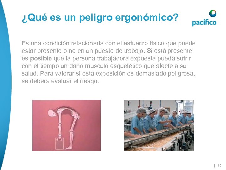 ¿Qué es un peligro ergonómico? Es una condición relacionada con el esfuerzo físico que