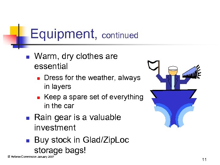 Equipment, continued n Warm, dry clothes are essential n n Dress for the weather,