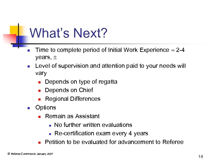 What’s Next? n n n Time to complete period of Initial Work Experience 2