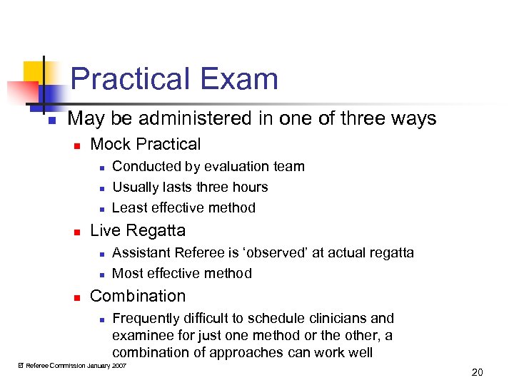 Practical Exam n May be administered in one of three ways n Mock Practical