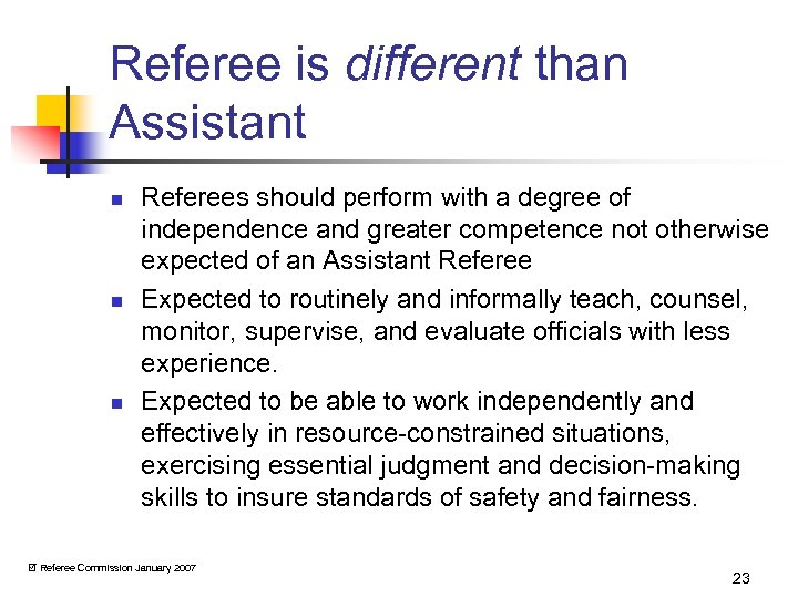 Referee is different than Assistant n n n Referees should perform with a degree