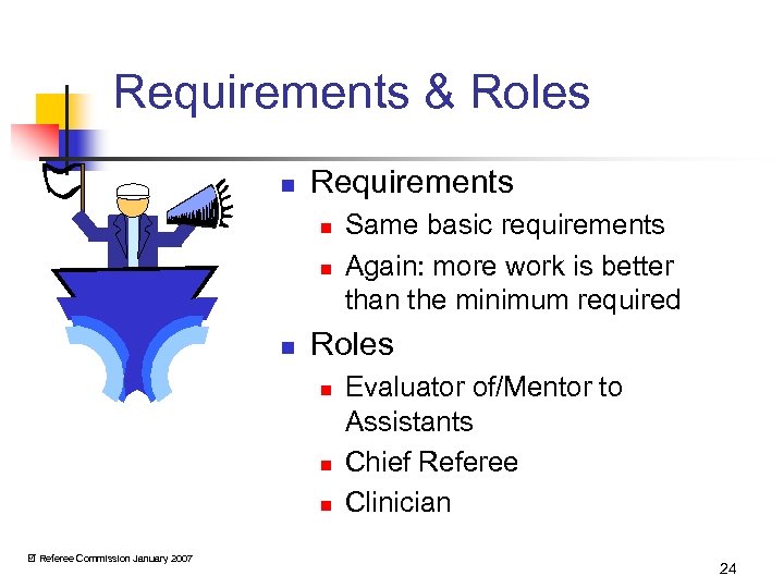 Requirements & Roles n Requirements n n n Roles n n n Referee Commission