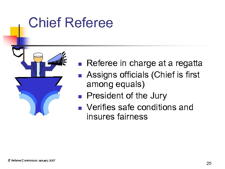 Chief Referee n n Referee Commission January 2007 Referee in charge at a regatta