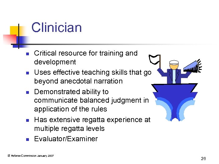 Clinician n n Critical resource for training and development Uses effective teaching skills that