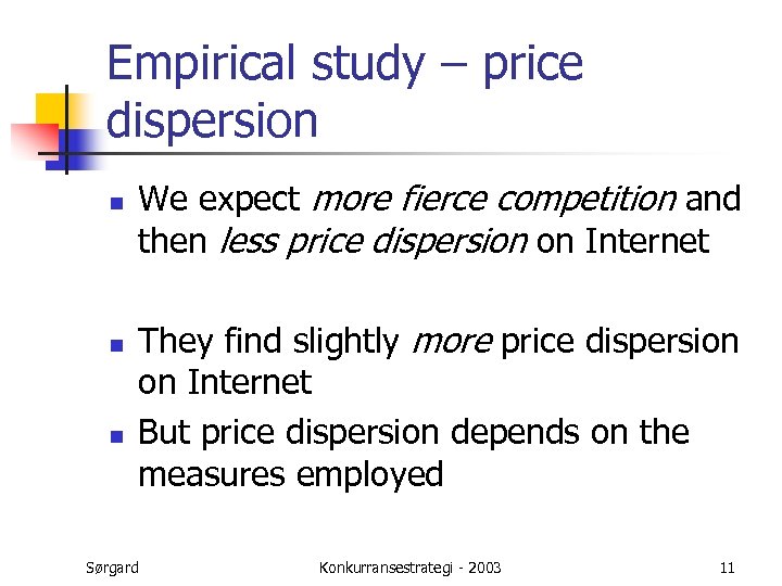 Empirical study – price dispersion n We expect more fierce competition and then less
