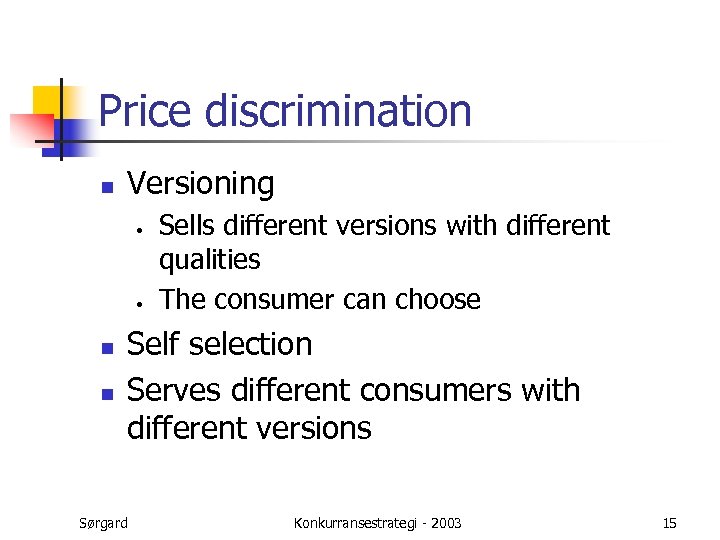 Price discrimination n Versioning • • n n Sells different versions with different qualities