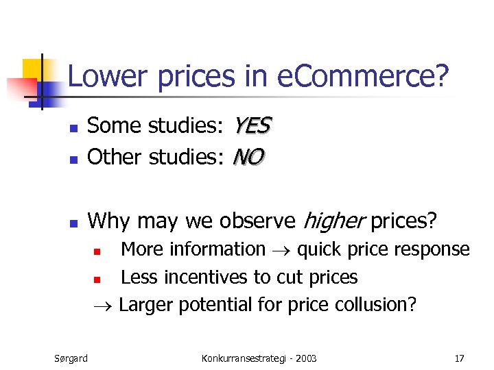Lower prices in e. Commerce? n Some studies: YES Other studies: NO n Why
