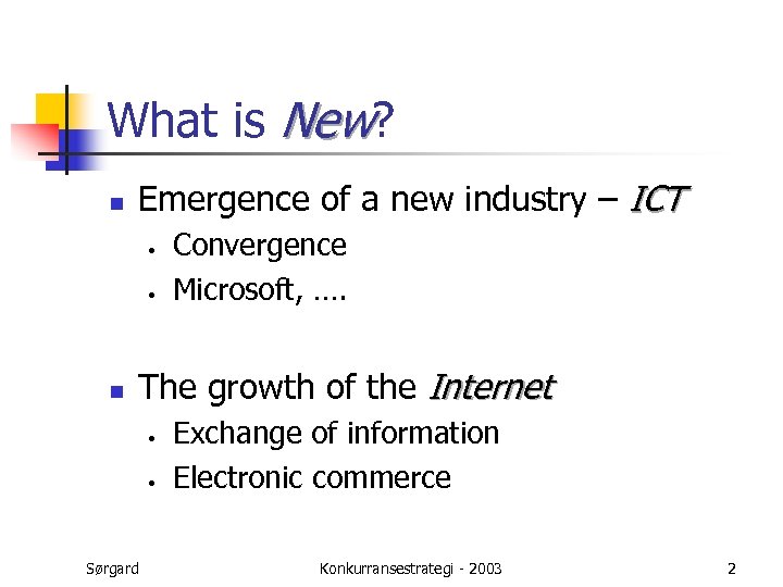 What is New? n Emergence of a new industry – ICT • • n
